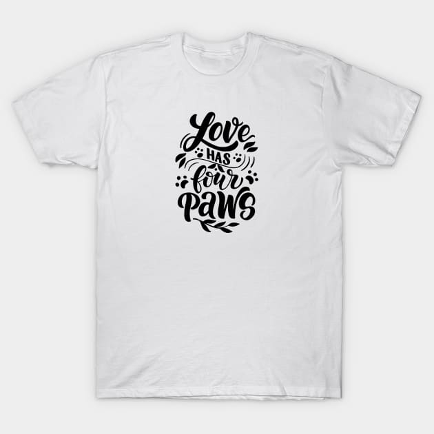 Love Has Four Paws Dog Lover Gift Idea T-Shirt by CANVAZSHOP